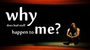 why does bad stuff happen to me